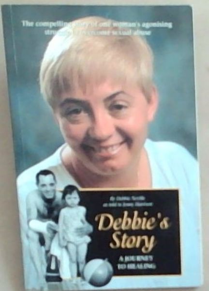 Debbie's Story: A Journey To Healing (Signed and Inscribed by the author Debbie Neville)