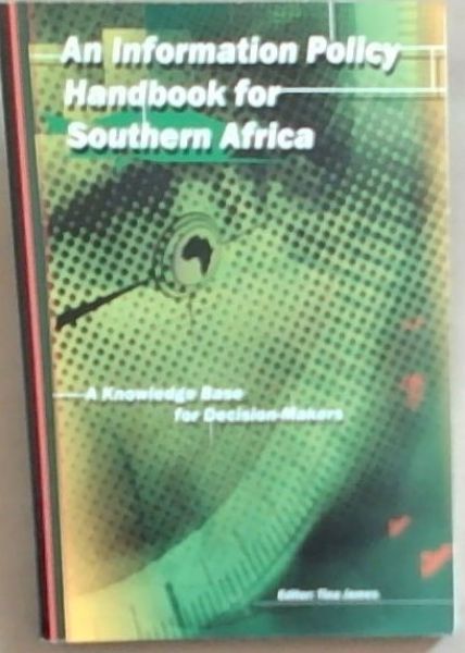 Information policy handbook for Southern Africa: A knowledge Base For Decision Makers