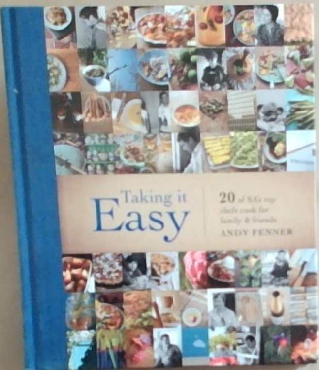 Taking It Easy : Recipes from 20 of SA's top chefs