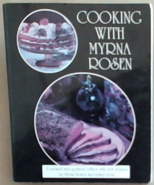 Cooking with Myrna Rosen (Revised and Updated by Myrna Rosen and Lesley Loon)