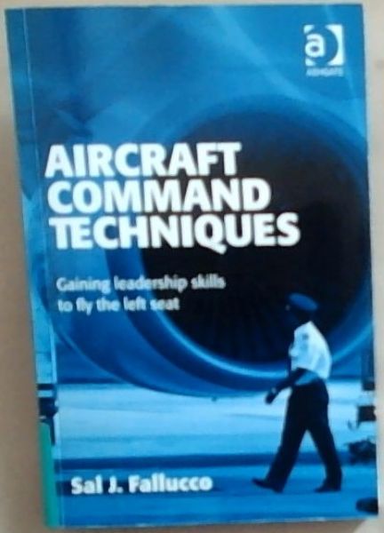 Aircraft Command Techniques: Gaining leadership skills to fly the left seat