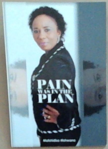 Pain was in the Plan (Signed by the author Matshidiso Mshwana)