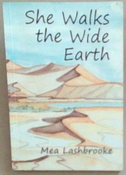 She Walks the Wide Earth: Inspired by a Legend (Signed and Inscribed by the author Mea Lashbrooke)