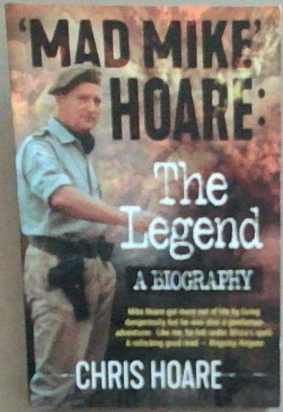 'Mad Mike' Hoare: The Legend (Signed by the author Chris Hoare)