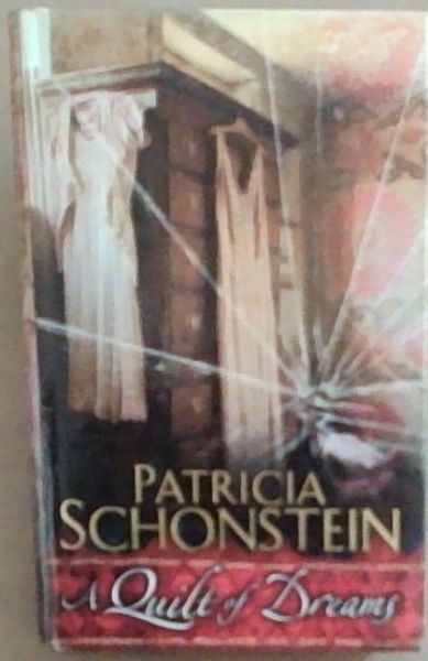 A Quilt Of Dreams (Signed and Inscribed by The Author Patricia Schonstein)