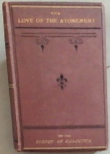 The Love Of The Atonement: A Devotional Exposition of the Fifty-Third Chapter of Isaiah