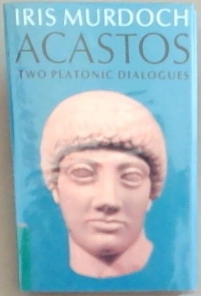 Acastos: Two Platonic Dialogues