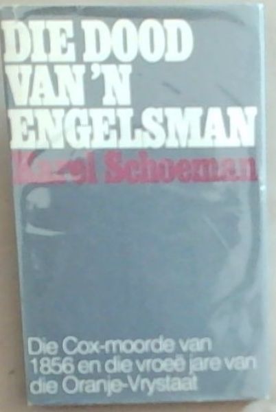 Die Dood Van 'n Engelsman: Die Cox-moorde van 1856 en die vroee jare van die Oranje-Vrystaat