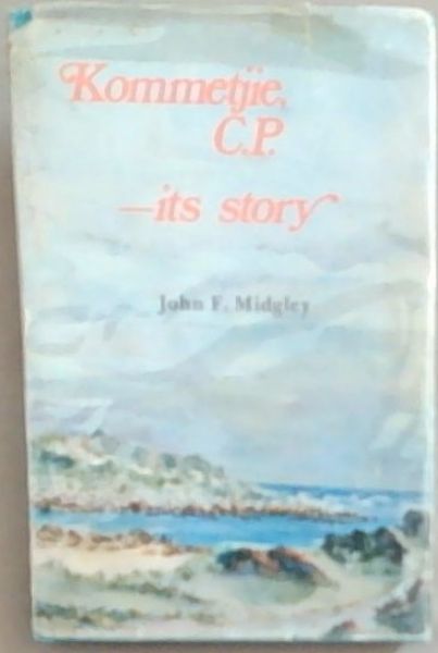 Kommetjie, C.P. Its Story: Being an enlarged and revised edition of the conspectus by Herr Donker