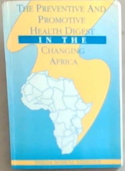 Image for The Preventive and Promotive Health Digest in the Changing Africa The Preventive and Promotive Health Digest in the Changing Africa