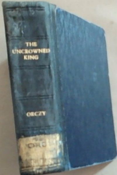 The uncrowned King: a true romance of the '60s