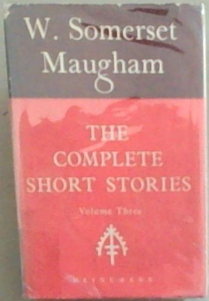 The Complete Short Stories Of W. Somerset Maugham (Volume III)