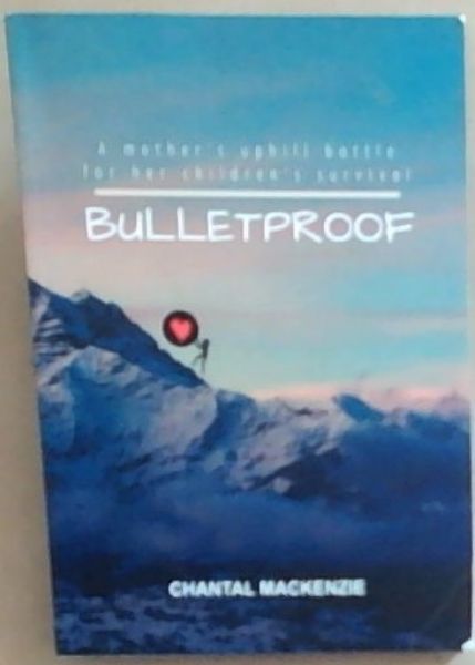 Bulletproof: A Mother's Uphill Battle for Her Children's Survival