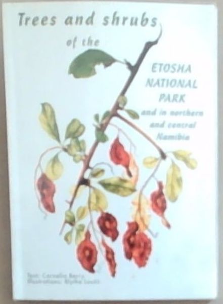 Trees And Shrubs Of The Etosha National Park And In Northern And Central Namibia