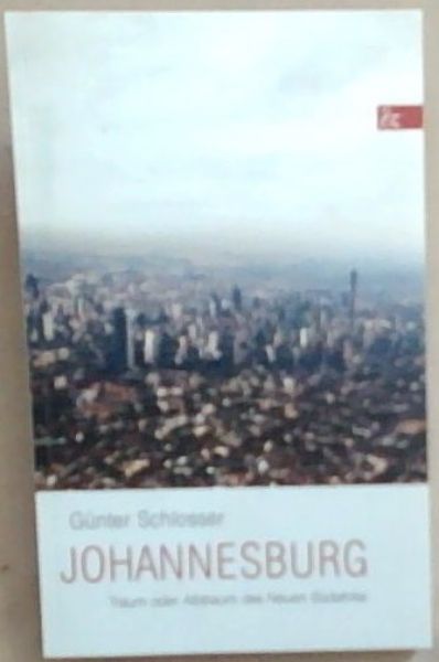 Image for Johannesburg: Traum Oder Albtraum Des Neuen Suidafrika (German edition) Johannesburg: Traum Oder Albtraum Des Neuen Suidafrika (German edition)