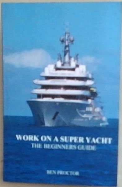 Image for Work on a Super Yacht: The Beginners Guide Work on a Super Yacht: The Beginners Guide