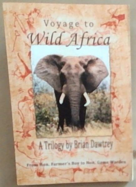Voyage to Wild Africa: A Trilogy