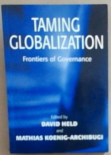 Taming Globalization: Frontiers of Governance