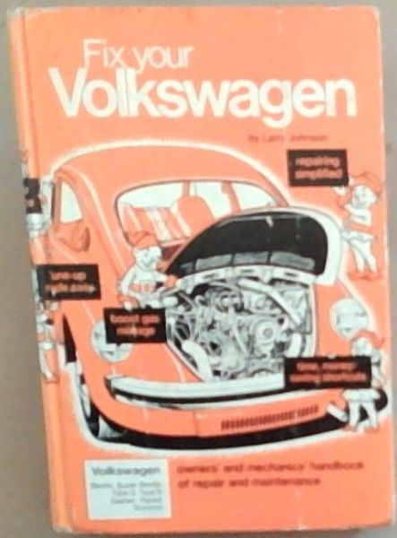 Fix your Volkswagen, 1977-1954: Owners' and Mechanics' handbook of Repair and Maintenance (Volkswagen Beetle, Super Beetle, Type 3, Type 4 Dasher, Rabbit Scirocco)