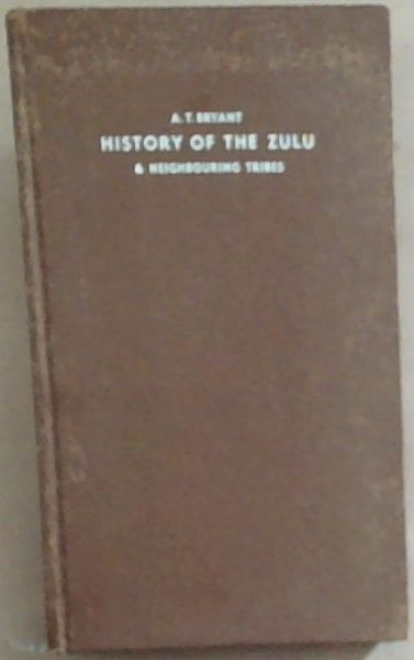 Image for A History Of The Zulu And Neighboring Tribes A History Of The Zulu And Neighboring Tribes