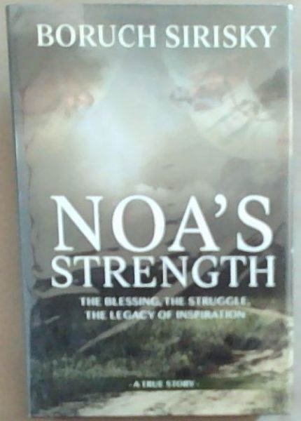 Noa's Strength - The Blessing, the Struggle, the Legacy of Inspiration (A True Story)