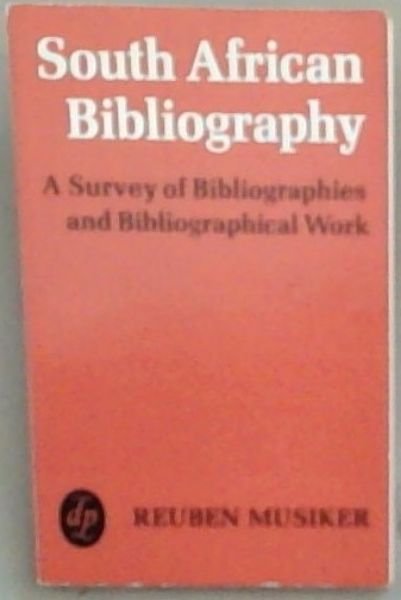 South African Bibliography: A survey of Bibliographies and Bibliographical Work