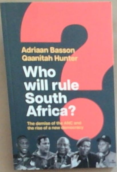 Who Will Rule South Africa The demise of the ANC and the rise of a new democracy