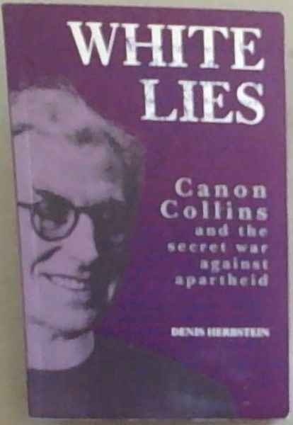White Lies: Canon Collins and the Secret War Against Apartheid