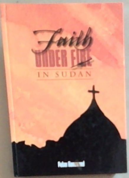 Image for Faith Under Fire In Sudan Faith Under Fire In Sudan
