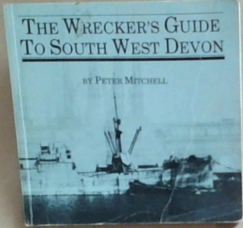 The Wrecker's Guide To South West Devon (Signed and Inscribed by the author Peter Mitchell)