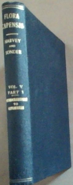 Flora Capensis Being a Systematic Description of the Plants of the Cape Colony, Caffraria and Port Natal, and Neighbouring Territories (Volume 5 Part 3)