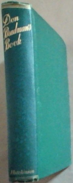 Don Brandman's Book: The Story of my Cricketing Life. with Hints on Batting, Bowling, and Fielding