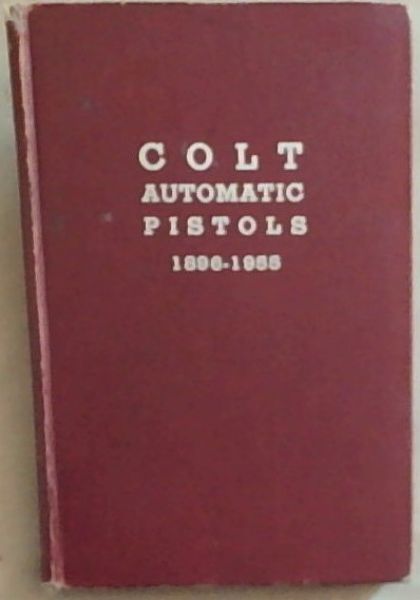Colt Automatic Pistols 1896-1955