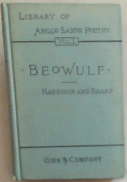 I. Beowulf: An Anglo-Saxon Poem. II. The Fight at Finnsburh: A Fragment (Library Of Anglo Saxon Poetry Volume I)