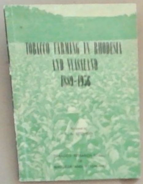 Tobacco Farming in Rhodesia and Nyasaland: 1889-1956