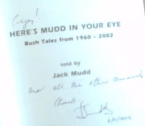 Here's Mudd In Your Eye' : Bush Tales (Signed and Inscribed by the author Jack Mud)