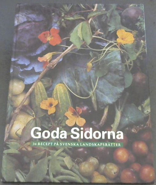 Goda Sidorna: 34 Recept PA Svenska Landskapsratter (Swedish)