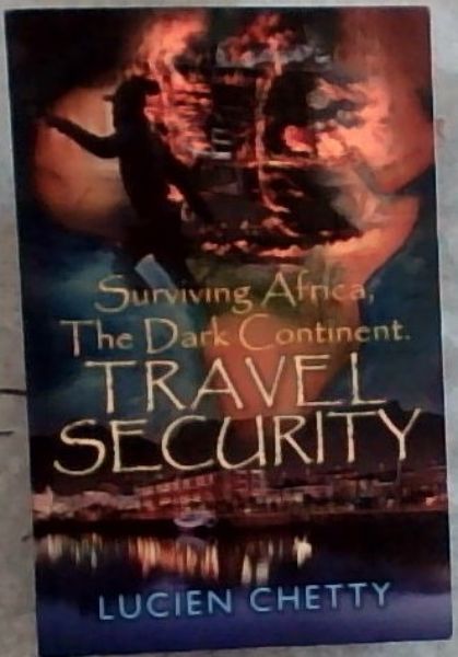 Surviving Africa, The Dark Continent. Travel Security