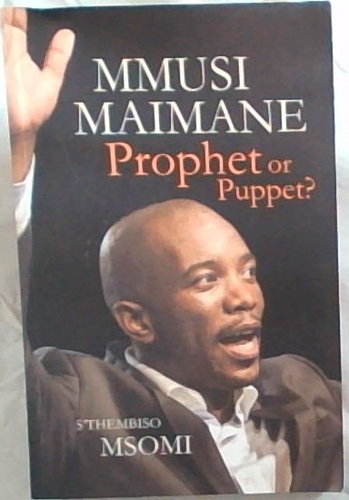 Mmusi Maimane,Prophet Or Puppet