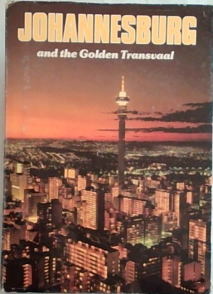 Johannesburg And The Golden Transvaal