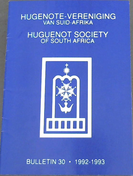 Hugenote-Vereniging van Suid-Afrika: Huguenot Society of South Africa, Bulletin No.30 (1992 - 1993)