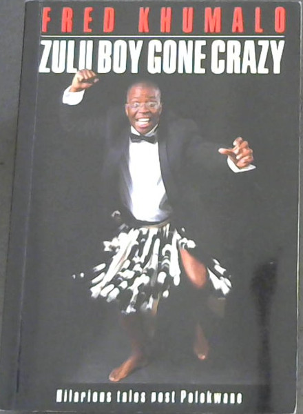 Zulu Boy Gone Crazy: Hilarious Tales Post Polokwane