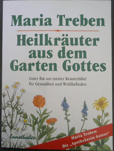 Heilkruter aus dem Garten Gottes: Guter Rat aus meiner Kruterbibel fr Gesundheit und Wohlbefinden