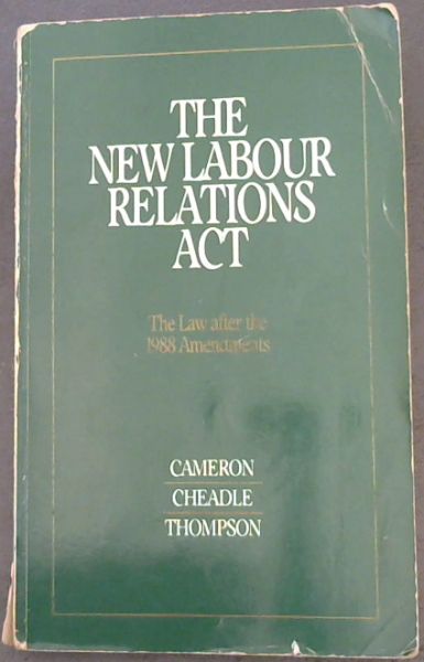 Image for The new Labour Relations Act: The law after the 1988 amendments The new Labour Relations Act: The law after the 1988 amendments
