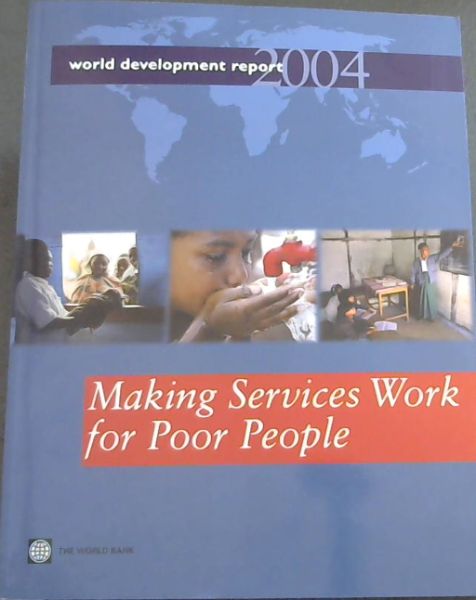 World Development Report 2004: Making Services Work for Poor People