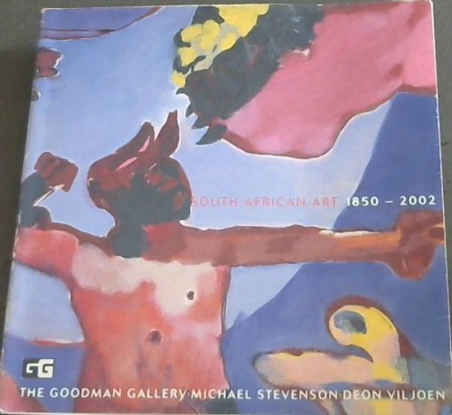 South African Art 1850-2002 The Goodman Gallery-Michael Stevenson-Deon Viljoen
