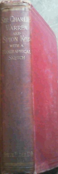 Sir Charles Warren and Spion Kop : a vindication