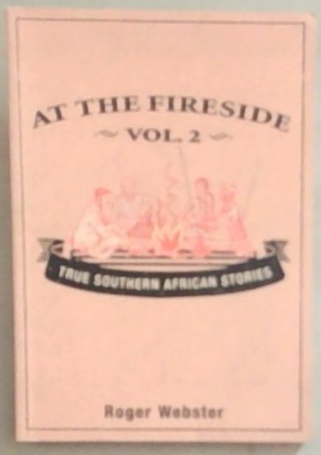 At the Fireside: True South African Stories Vol 2