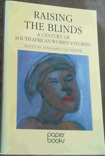 Raising the Blinds : A Century of South African Women's Stories