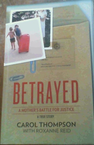 Betrayed : A Mother's Battle For Justice